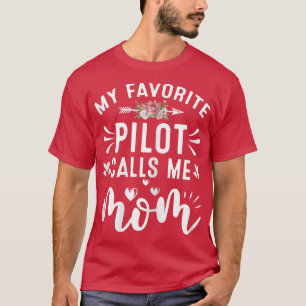 Camiseta Mi Piloto Favorito Me Llama Madre Orgullosa Piloto