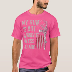 Camiseta Mi Pistola No Es Una Amenaza A Menos Que Sean Dere