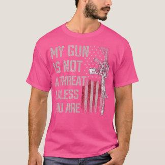 Camiseta Mi Pistola No Es Una Amenaza A Menos Que Sean Dere