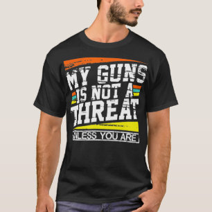 Camiseta Mi pistola no es una amenaza a menos que seas