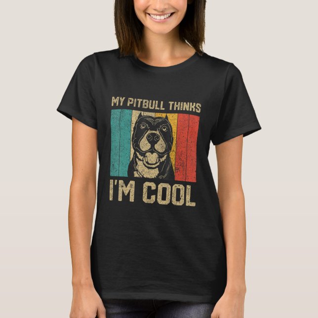 Camiseta Mi Pitbull Cree Que Soy Genial  Dueño de Perro (Anverso)