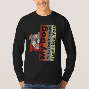 Camiseta Mi Pitbull Inclina Su Cabeza Al Igual Que Sus Perr