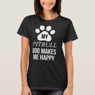 Camiseta Mi Pitbull Me Hace Feliz Por El Padre De Pitbull