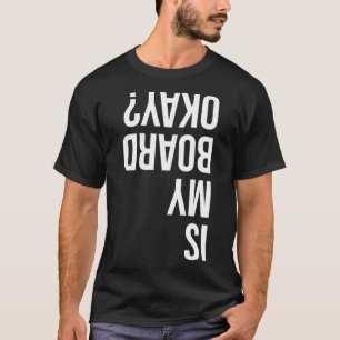 Camiseta ¿Mi Placa Está Bien Skater?