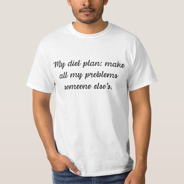 Camiseta Mi plan de dieta: haz todos mis problemas de algui (Anverso)