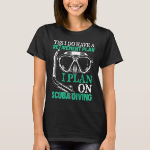 Camiseta Mi plan de jubilación es buceo divertido jubilado