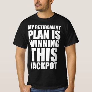 Camiseta Mi plan de jubilación es ganar este premio gordo