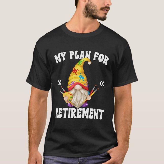 Camiseta Mi Plan De Jubilación Es Pintar A Gnome Retirado G (Anverso)