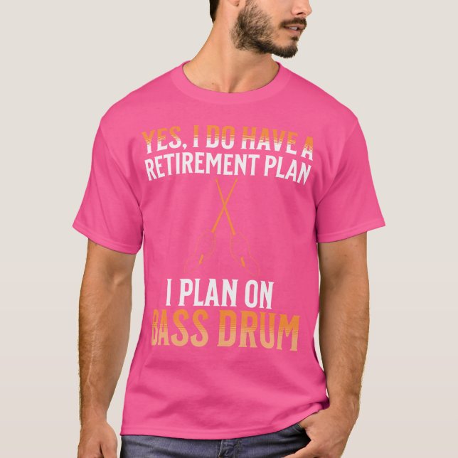 Camiseta Mi Plan De Jubilación Es Un Tambor De Bass (Anverso)
