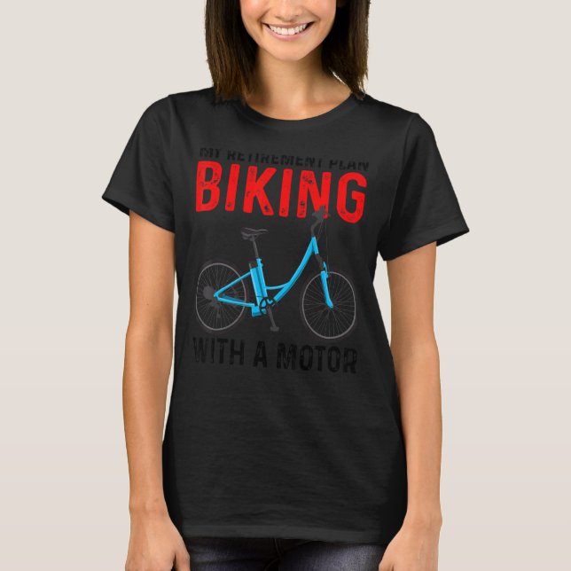 Camiseta Mi plan de retiro Bicicleta con bicicleta de motor (Anverso)