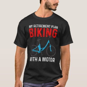 Camiseta Mi plan de retiro Bicicleta con bicicleta de motor
