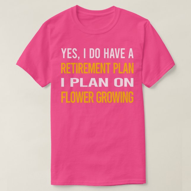 Camiseta Mi plan de retiro crecimiento de las flores (Diseño del anverso)