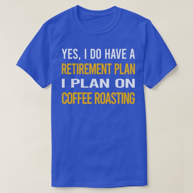 Camiseta Mi plan de retiro de café tostado (Diseño del anverso)