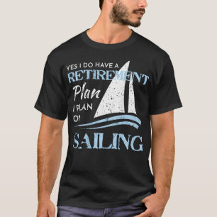 Camiseta Mi plan de retiro es navegar en velero en problema