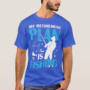 Camiseta Mi plan de retiro es un regalo de pensionista pesq
