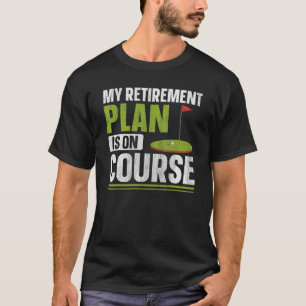 Camiseta Mi plan de retiro está en curso Cita para un Golf