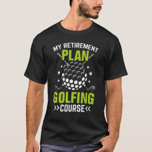 Camiseta Mi plan de retiro Golf Campo de Jubilación Golf