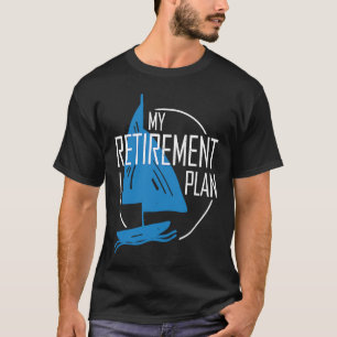 Camiseta Mi plan de retiro Pesca Reel Docking Bote Saili