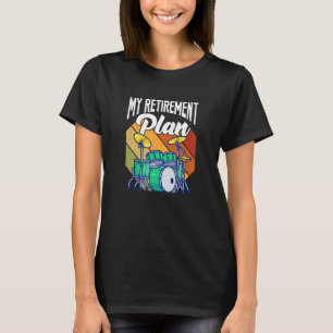 Camiseta Mi plan de retiro tambores tambores tambores tambo