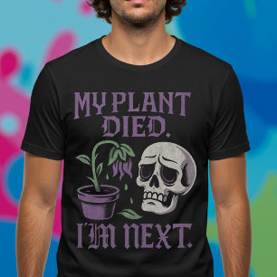 Camiseta Mi Planta Murió. Soy el siguiente.