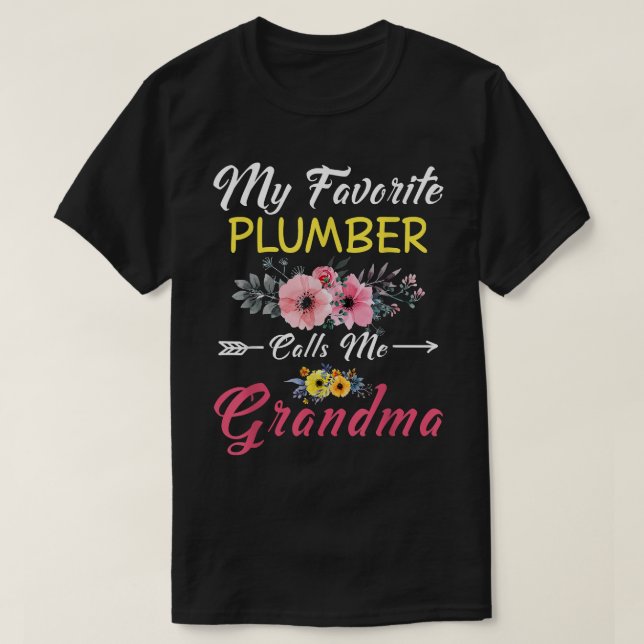 Camiseta Mi plomero favorito me llama flores de abuela (Diseño del anverso)