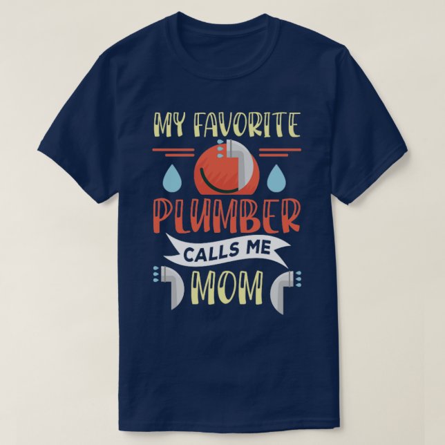 Camiseta Mi plomero favorito me llama mamá (Diseño del anverso)