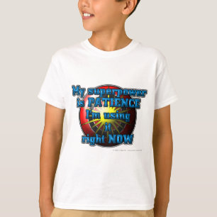 Camiseta Mi poder del super héroe es PACIENCIA que la esto