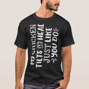 Camiseta Mi pollo inclina la cabeza igual que tú, divertido