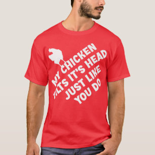Camiseta Mi pollo se inclina, es la cabeza como lo haces gr
