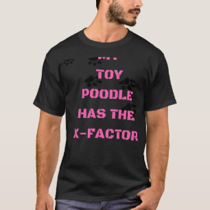 Camiseta Mi Poodle De Juguete Tiene El Factor X