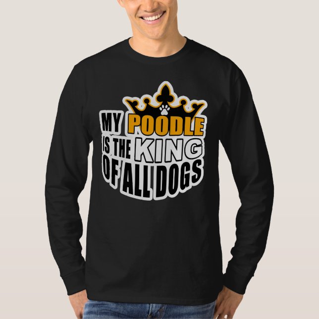 CAMISETA MI POODLE ES EL REY DE TODOS LOS PERROS (Anverso)