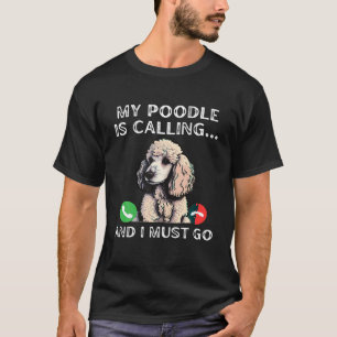 Camiseta Mi Poodle Está Llamando Y Tengo Que Ir Fundadosame