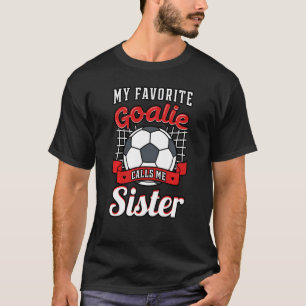 Camiseta Mi portero favorito me llama hermana jugador de fú