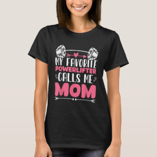 Camiseta Mi Powerlifter Favorito Me Llama Mamá Poderoso