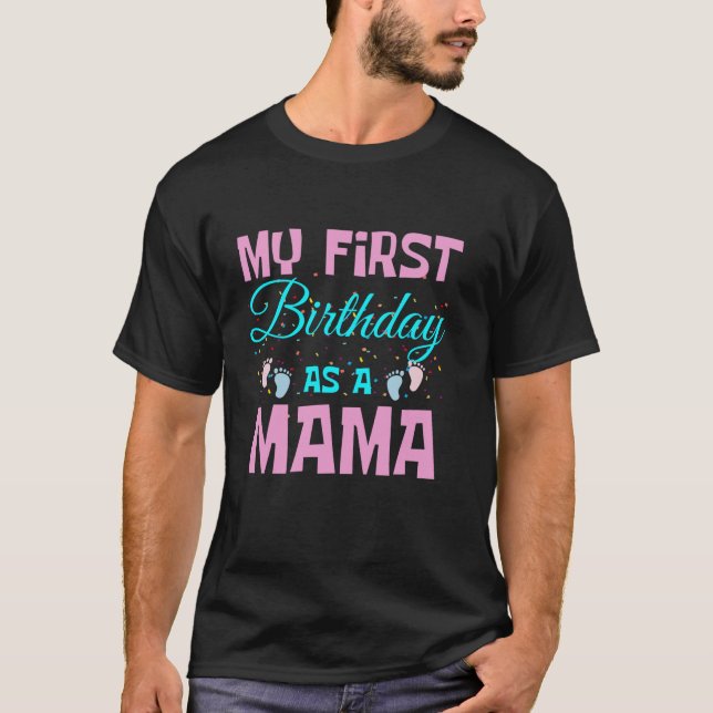 Camiseta Mi primer cumpleaños como mamá Feliz Día de la Mad (Anverso)