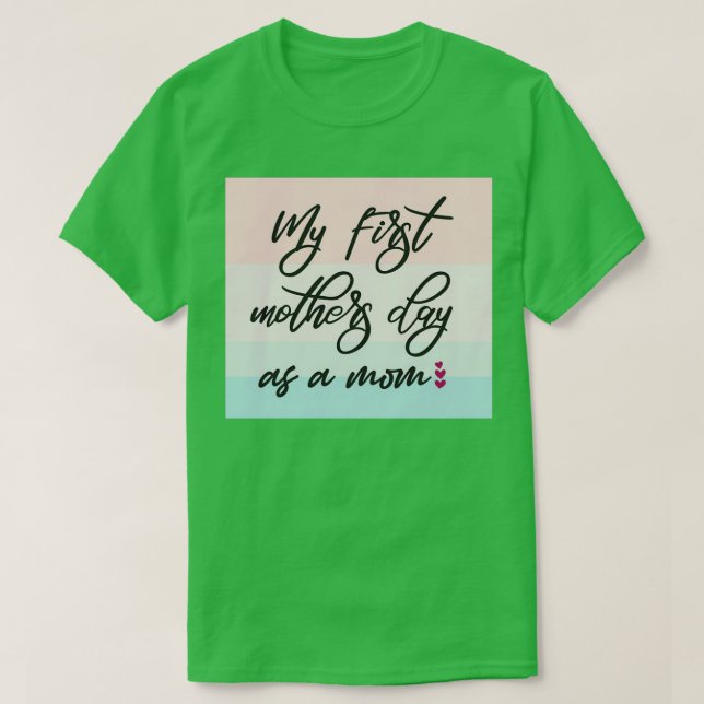 Camiseta Mi Primer Día de la Madre Como Mamá (3) (Diseño del anverso)