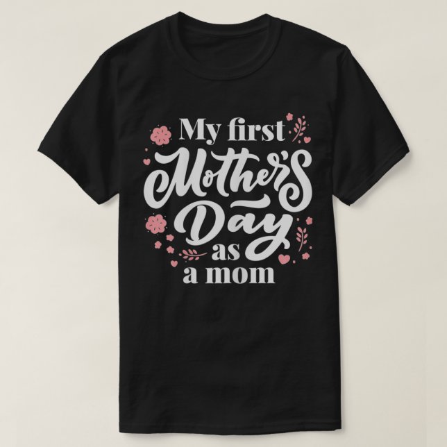 Camiseta Mi primer día de madre como madre por primera vez (Diseño del anverso)