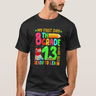 Camiseta Mi primer día de octavo grado tengo 13 años de eda