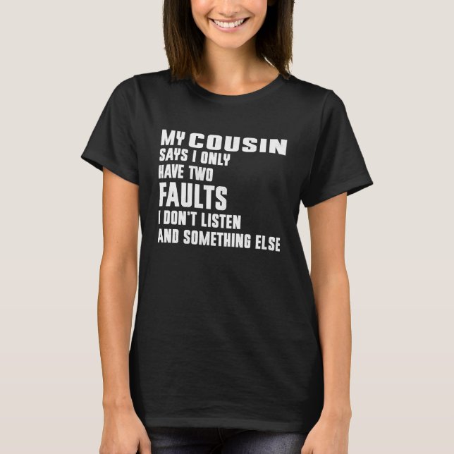 Camiseta Mi Primo Dice Que Solo Tengo Dos Fallos (Anverso)