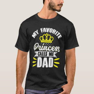Camiseta Mi princesa favorita me llama papá papá papá padre