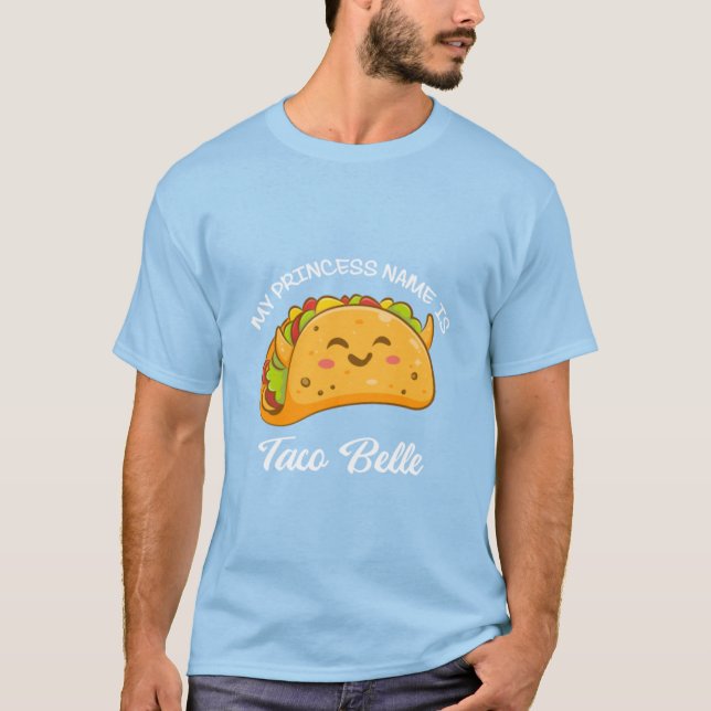 Camiseta Mi Princesa Nombre Taco Belle Tacos Funny Cute22 (Anverso)