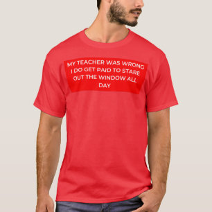 Camiseta Mi Profesor Estaba Equivocado, Me Pagan Para Descu
