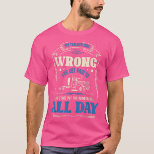 Camiseta Mi profesor estaba equivocado. Me pagan para mirar