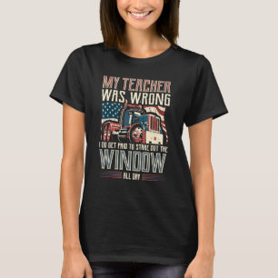 Camiseta Mi Profesor Estaba Equivocado, Me Pagan Un Camión