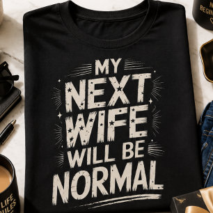 Camiseta Mi Próxima Esposa Será Normal Divorcio Divertido