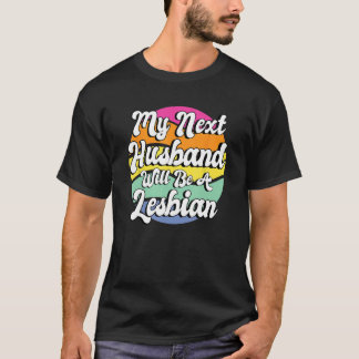 Camiseta Mi Próximo Esposo Será Lesbiana