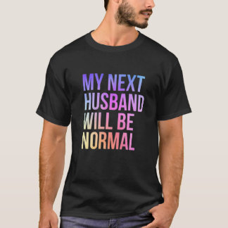 Camiseta Mi próximo marido será el matrimonio sarcástico no