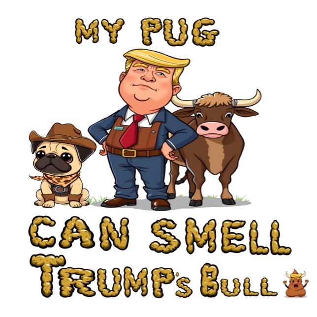 Camiseta Mi pug puede oler el toro de Trump (Subido por el creador)
