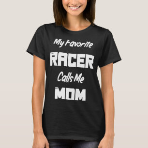 Camiseta Mi Racer Favorito Me Llama Mamá Carreras De Raza