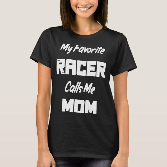 Camiseta Mi Racer Favorito Me Llama Mamá Carreras De Raza (Anverso)